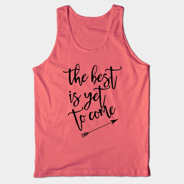 The best is yet to come Arrow Tank Top by TheBlackCatprints